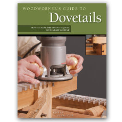 WOODWORKER'S GUIDE TO DOVETAILS