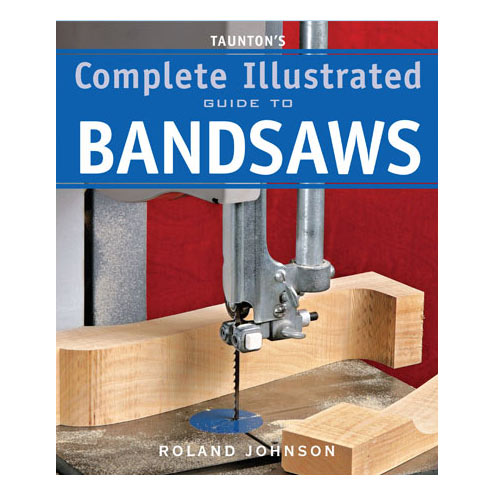 Woodworking Shop &amp; Tools Books - TAUNTON'S COMPLETE ILLUSTRATED GUIDE 