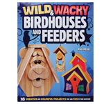 WILD & WACKY BIRDHOUSES AND FEEDERS BOOK